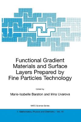 Functional Gradient Materials and Surface Layers Prepared by Fine Particles Technology - cover