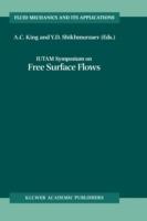 IUTAM Symposium on Free Surface Flows: Proceedings of the IUTAM Symposium held in Birmingham, United Kingdom, 10–14 July 2000 - cover