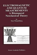 Electromagnetic and Quantum Measurements: A Bitemporal Neoclassical Theory