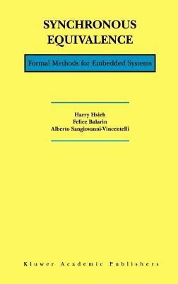 Synchronous Equivalence: Formal Methods for Embedded Systems - Harry Hsieh,Felice Balarin,Alberto L. Sangiovanni-Vincentelli - cover