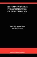Systematic Design for Optimisation of Pipelined ADCs - João Goes,João C. Vital,José E. Franca - cover