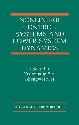 Nonlinear Control Systems and Power System Dynamics - Qiang Lu,Yuanzhang Sun,Shengwei Mei - cover
