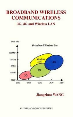 Broadband Wireless Communications: 3G, 4G and Wireless LAN - Jiangzhou Wang - cover