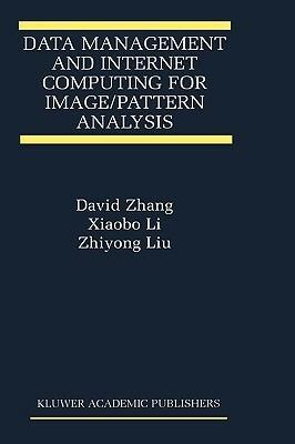 Data Management and Internet Computing for Image/Pattern Analysis - David D. Zhang,Xiaobo Li,Zhiyong Liu - cover