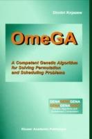 OmeGA: A Competent Genetic Algorithm for Solving Permutation and Scheduling Problems - Dimitri Knjazew - cover
