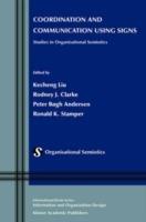 Coordination and Communication Using Signs: Studies in Organisational Semiotics - cover