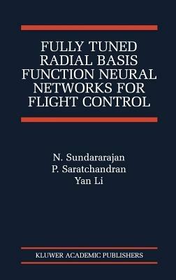 Fully Tuned Radial Basis Function Neural Networks for Flight Control - N. Sundararajan,P. Saratchandran,Yan Li - cover
