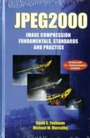 JPEG2000 Image Compression Fundamentals, Standards and Practice: Image Compression Fundamentals, Standards and Practice - David Taubman,Michael Marcellin - cover