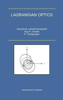 Lagrangian Optics - V. Lakshminarayanan,Ajoy Ghatak,K. Thyagarajan - cover