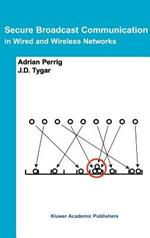 Secure Broadcast Communication: In Wired and Wireless Networks