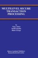 Multilevel Secure Transaction Processing - Vijay Atluri,Sushil Jajodia,Binto George - cover