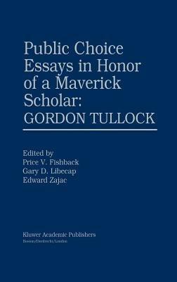 Public Choice Essays in Honor of a Maverick Scholar: Gordon Tullock - cover