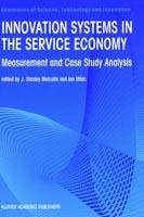 Innovation Systems in the Service Economy: Measurement and Case Study Analysis