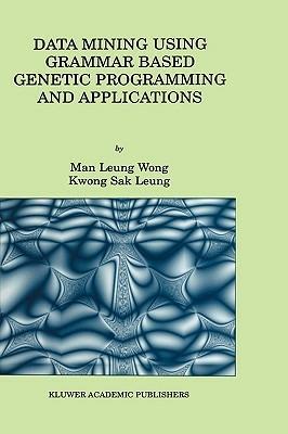 Data Mining Using Grammar Based Genetic Programming and Applications - Man Leung Wong,Kwong Sak Leung - cover