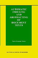 Automatic Indexing and Abstracting of Document Texts - Marie-Francine Moens - cover