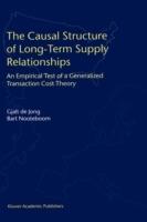 The Causal Structure of Long-Term Supply Relationships: An Empirical Test of a Generalized Transaction Cost Theory - Gjalt de Jong,Bart Nooteboom - cover