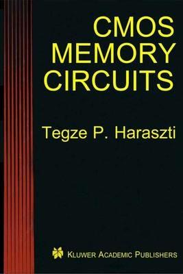 CMOS Memory Circuits - Tegze P. Haraszti - cover