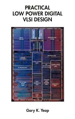 Practical Low Power Digital VLSI Design - Gary K. Yeap - cover