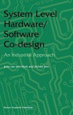 System Level Hardware/Software Co-Design: An Industrial Approach