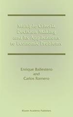 Multiple Criteria Decision Making and its Applications to Economic Problems