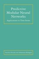 Predictive Modular Neural Networks: Applications to Time Series - Vassilios Petridis,Athanasios Kehagias - cover