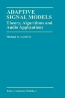 Adaptive Signal Models: Theory, Algorithms, and Audio Applications