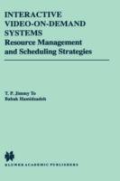 Interactive Video-On-Demand Systems: Resource Management and Scheduling Strategies - T.P. Jimmy To,Babak Hamidzadeh - cover