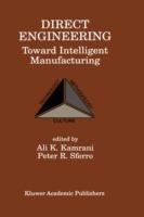 Direct Engineering: Toward Intelligent Manufacturing: Toward Intelligent Manufacturing