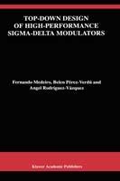 Top-Down Design of High-Performance Sigma-Delta Modulators - Fernando Medeiro,Belén Pérez Verdú,Angel Rodríguez-Vázquez - cover