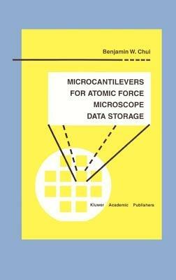 Microcantilevers for Atomic Force Microscope Data Storage - Benjamin W. Chui - cover