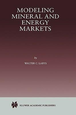 Modeling Mineral and Energy Markets - Walter C. Labys - cover