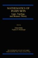 Mathematics of Fuzzy Sets: Logic, Topology, and Measure Theory - Ulrich Hohle,S. E. Rodabaugh - cover