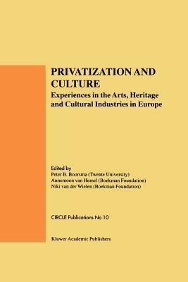 Privatization and Culture: Experiences in the Arts, Heritage and Cultural Industries in Europe - cover