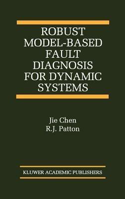 Robust Model-Based Fault Diagnosis for Dynamic Systems - Jie Chen,R.J. Patton - cover