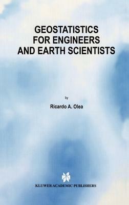 Geostatistics for Engineers and Earth Scientists - Ricardo A. Olea - cover