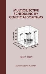 Multiobjective Scheduling by Genetic Algorithms