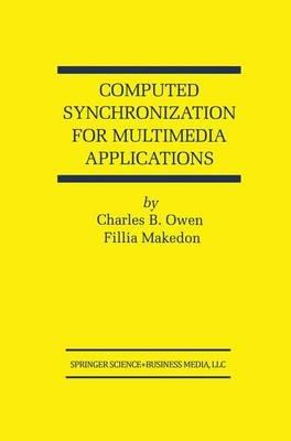 Computed Synchronization for Multimedia Applications - Charles B. Owen,Fillia Makedon - cover