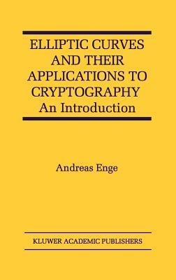 Elliptic Curves and Their Applications to Cryptography: An Introduction - Andreas Enge - cover