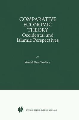Comparative Economic Theory: Occidental and Islamic Perspectives - Masudul Alam Choudhury - cover
