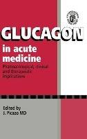 Glucagon in Acute Medicine: Pharmacological, Clinical and Therapeutic Implications - cover