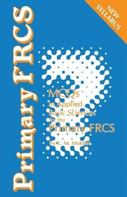 MCQs in Applied Basic Sciences: For the Primary FRCS - K. Mokbel - cover
