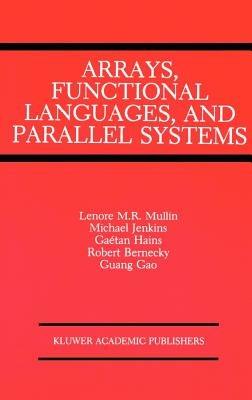 Arrays, Functional Languages, and Parallel Systems - cover