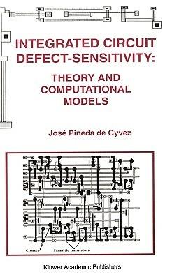 Integrated Circuit Defect-Sensitivity: Theory and Computational Models - José Pineda de Gyvez - cover