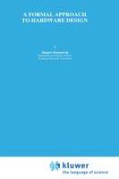 A Formal Approach to Hardware Design - Jørgen Staunstrup - cover