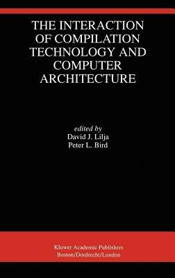 The Interaction of Compilation Technology and Computer Architecture - cover