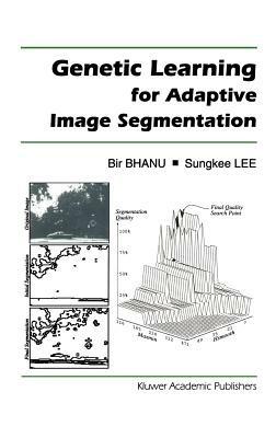 Genetic Learning for Adaptive Image Segmentation - Bir Bhanu,Sungkee Lee - cover