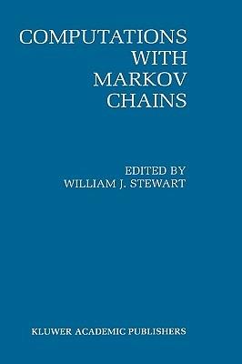 Computations with Markov Chains: Proceedings of the 2nd International Workshop on the Numerical Solution of Markov Chains - cover