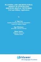 Planning and Architectural Design of Integrated Services Digital Networks: Civil and Military Applications