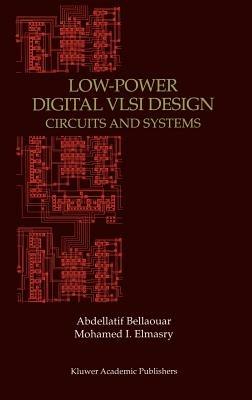 Low-Power Digital VLSI Design: Circuits and Systems - Abdellatif Bellaouar,Mohamed Elmasry - cover