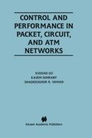 Control and Performance in Packet, Circuit, and ATM Networks - XueDao Gu,Kazem Sohraby,Dhadesugoor R. Vaman - cover